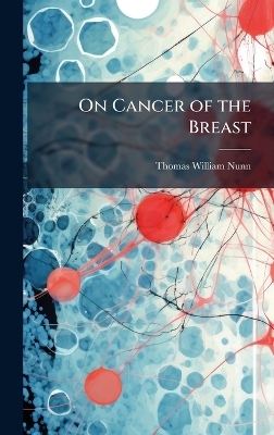 On Cancer of the Breast - Thomas William Nunn