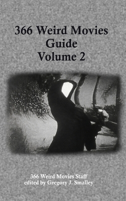 366 Weird Movies Guide Volume 2 - Gregory J Smalley
