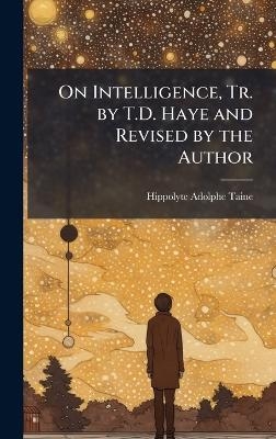 On Intelligence, Tr. by T.D. Haye and Revised by the Author