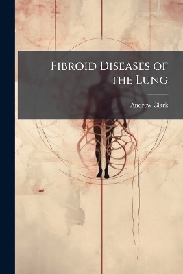 Fibroid Diseases of the Lung