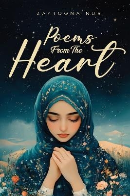 Poems from The Heart - Zaytoona Nur
