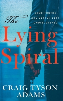 The Lying Spiral - Craig Tyson Adams