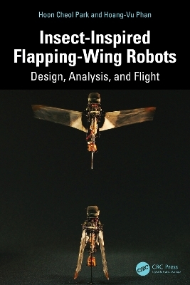 Insect-Inspired Flapping-Wing Robots - Hoon Cheol Park, Hoang-Vu Phan