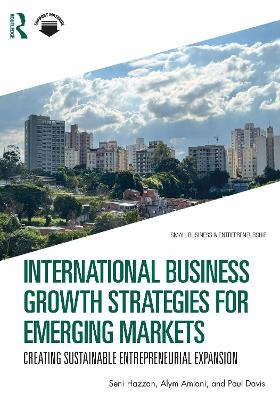 International Business Growth Strategies for Emerging Markets - Seni Hazzan, Alym Amlani, Paul Davis