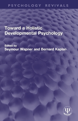 Toward a Holistic Developmental Psychology - 