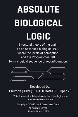 Absolute Biological Logic - Jose Daniel Vera Cuba