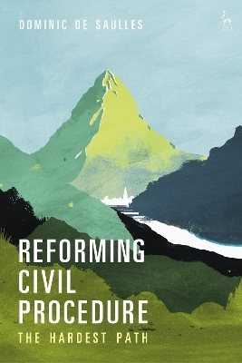 Reforming Civil Procedure - Dominic De Saulles