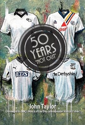 50 Years Not Out (Hardback) - John Taylor