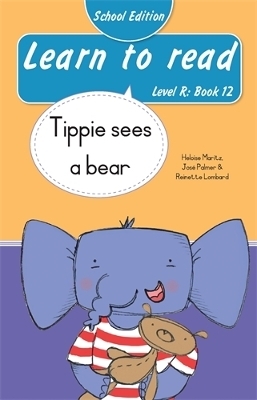 Learn to read (Level R Book 12): Tippie sees a bear (School Edition) - Helo&iuml;se Maritz, Jos&eacute; Palmer, Reinette Lombard