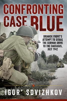 Confronting Case Blue - Igor' Sdvizhkov