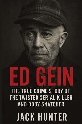 Ed Gein - Jack Hunter