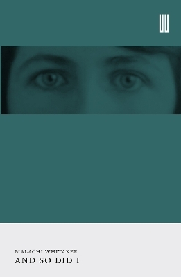 And So Did I - Malachi Whitaker