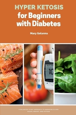 Hyper Ketosis for Beginners with Diabetes - Mary Golanna