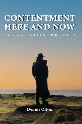 Contentment Here and Now - Dennis Oliver