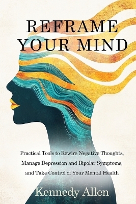 Reframe Your Mind - Kennedy Allen