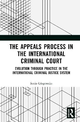 The Appeals Process in the International Criminal Court