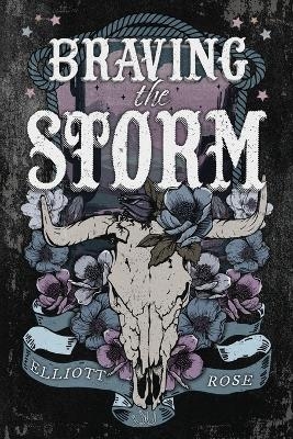 Braving the Storm - Elliott Rose