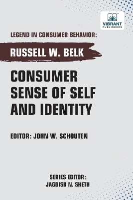 Consumer Sense of Self and Identity - Russell W Belk, Vibrant Publishers