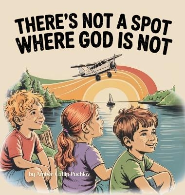 There's Not a Spot Where God is Not - Amber Cutlip R Puchlov