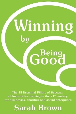 Winning by Being Good - Sarah Brown