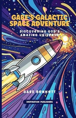 Gabe's Galactic Space Adventure - Gabe Bennett