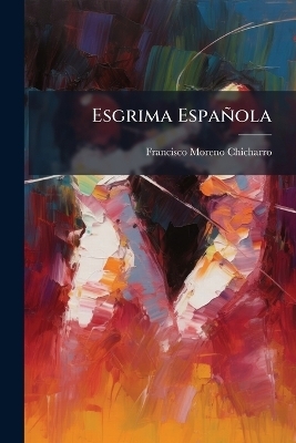 Esgrima Espa&ntilde;ola - Francisco Moreno Chicharro