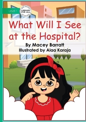 What Will I See at the Hospital