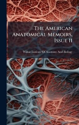 The American Anatomical Memoirs, Issue 11 - 