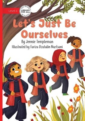 Let's Just Be Ourselves - Jennie Templeman