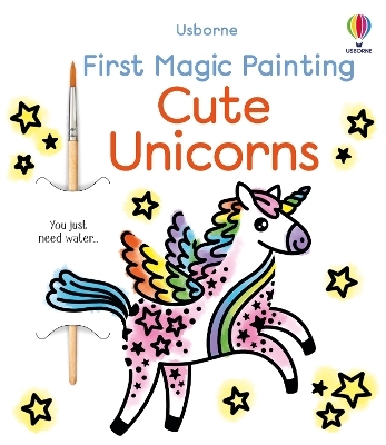 First Magic Painting Cute Unicorns - Abigail Wheatley