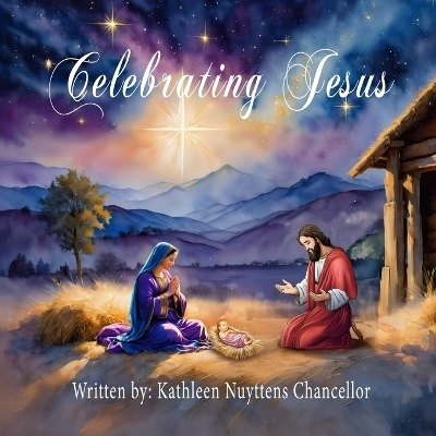 Celebrating Jesus - Kathy Nuyttens Chancellor