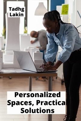 Personalized Spaces, Practical Solutions
