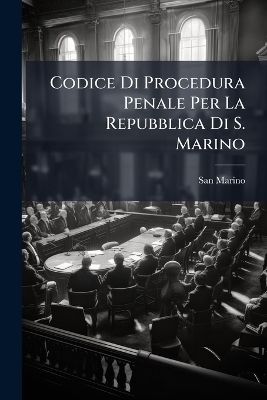 Codice Di Procedura Penale Per La Repubblica Di S. Marino