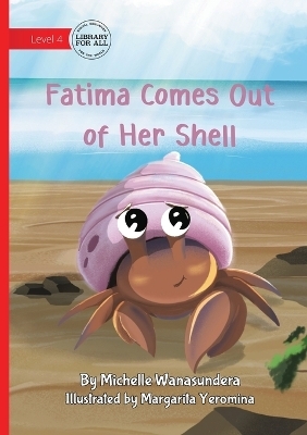 Fatima Comes Out of Her Shell - Michelle Wanasundera