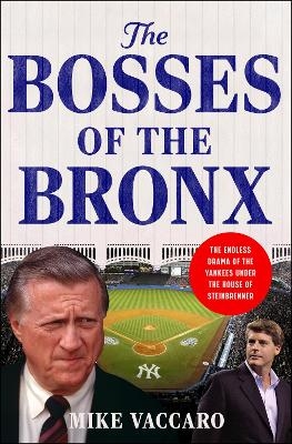 The Bosses of the Bronx - Mike Vaccaro
