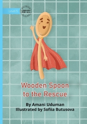 Wooden Spoon to the Rescue - Amani Uduman