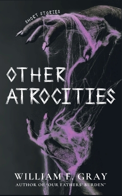 Other Atrocities - William F Gray