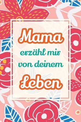 Mama, erz&auml;hl mir von deinem Leben - Casey Parker