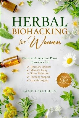 Herbal Biohacking for Women - Sage O'Reilley