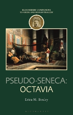 Pseudo-Seneca: Octavia - Dr Erica M. Bexley