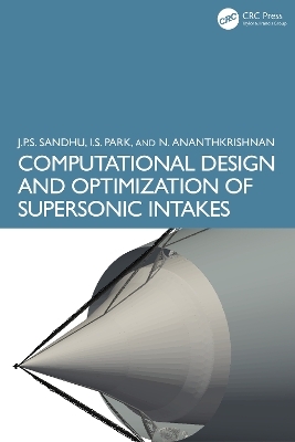 Computational Design and Optimization of Supersonic Intakes - Jatinder Pal Singh Sandhu, Ik Soo Park, Narayan Ananthkrishnan