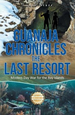 Guanaja Chronicles the Last Resort - Lance Starr