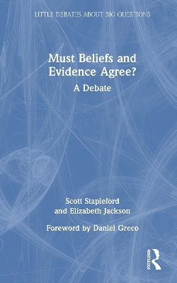 Must Beliefs and Evidence Agree? - Scott Stapleford, Elizabeth Jackson