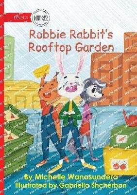 Robbie Rabbit's Rooftop Garden - Michelle Wanasundera