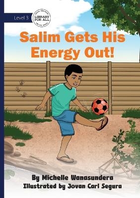 Salim Gets His Energy Out - Michelle Wanasundera