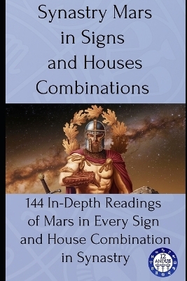 Synastry Mars in Signs and Houses Combinations - 12andus Astrology