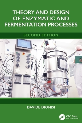 Theory and Design of Enzymatic and Fermentation Processes - Davide Dionisi