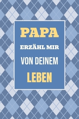 Papa, erzähl mir von deinem Leben