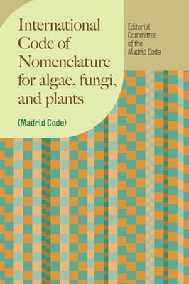 International Code of Nomenclature for algae, fungi, and plants (Madrid Code) -  Editorial Committee of the Madrid Code