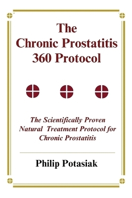 The Chronic Prostatitis 360 Protocol